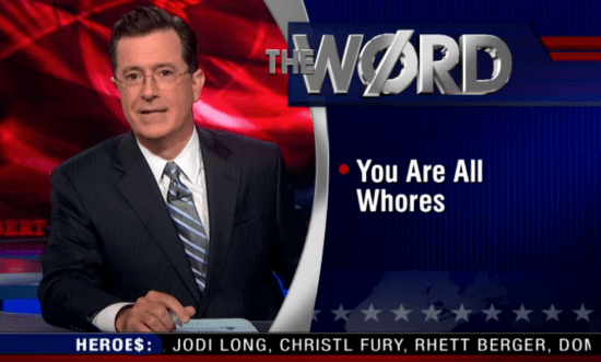 The Colbert Report The Word You Are All Whores