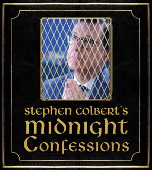 Stephen Colbert's Midnight Confessions